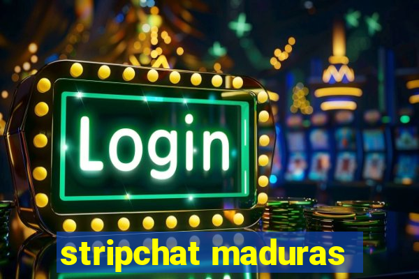 stripchat maduras